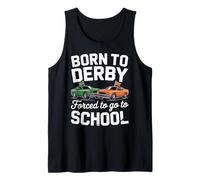 Born to Derby Forced to go to School Demolition Derby Tank Top