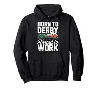 Born to Derby Forced to Work Car Racing Pullover Hoodie