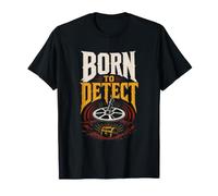 Born to Detect Metal Detecting Treasure Hunter Detectorist T-Shirt