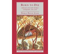 Born to Die: Disease and New World Conquest, 1492-1650 (New Approaches to the Americas)