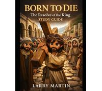 Born to Die: The Resolve of the King Study Guide (Relentless Study Guides)