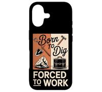 Born To Dig Forced To Work Funny Digger Quote Case for iPhone 17