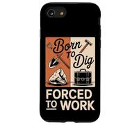 Born To Dig Forced To Work Funny Digger Quote Case for iPhone SE (2020) / 7/8