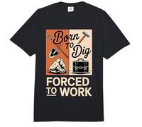Born to Dig Forced to Work Funny Digger Quote Comfort Colors Adult Heavyweight T-Shirt