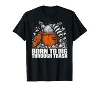 Born to Dig Through Trash Funny Raccoon Men Women T-Shirt