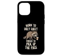 Born To Dilly Dally Forced Pick Up The Pace Funny Raccoon Case for iPhone 12/12 Pro