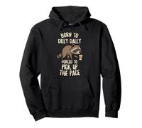 Born To Dilly Dally Forced Pick Up The Pace Funny Raccoon Pullover Hoodie