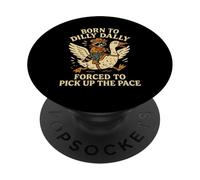 Born To Dilly Dally Forced Pick Up The Pace Goose Raccoon PopSockets Adhesive PopGrip
