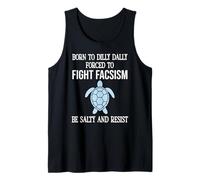 Born to Dilly Dally Forced to Fight Fascism Be Salty Resist Tank Top