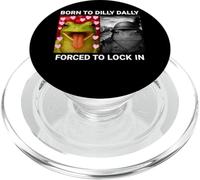 Born To Dilly Dally Forced To Lock In Frog PopSockets PopGrip for MagSafe