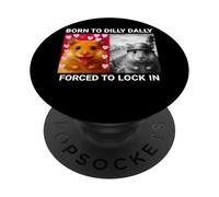Born To Dilly Dally Forced To Lock In Hamster PopSockets Adhesive PopGrip