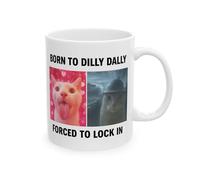Born To Dilly Dally Forced To Lock In Mug, Funny Cat Meme Gift - White 11oz or 15oz Ceramic Coffee Mug