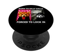 Born To Dilly Dally Forced To Lock In Red Panda Cute Meme PopSockets Adhesive PopGrip