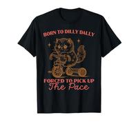 Born to Dilly Dally Forced to Pick Up The Pace Cute Kitten T-Shirt