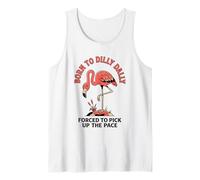 Born to Dilly Dally Forced to Pick Up The Pace Flamingo Tank Top