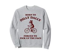 Born To Dilly Dally Forced To Pick Up The Pace Frog Sweatshirt