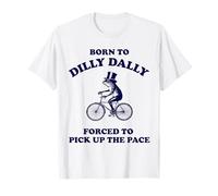 Born To Dilly Dally Forced To Pick Up The Pace Frog T-Shirt