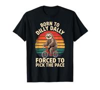 Born to Dilly Dally Forced to Pick Up The Pace Funny Sloth T-Shirt