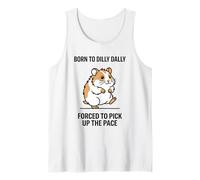 Born to Dilly Dally Forced to Pick Up The Pace Guinea Pig Tank Top