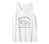 Born to Dilly Dally Forced to Pick Up The Pace Iguana Tank Top