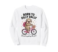 Born To Dilly Dally Forced To Pick Up The Pace Lazy Sloth Sweatshirt