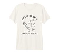 Born to Dilly Dally Forced to Pick Up The Pace Pigeon Premium T-Shirt