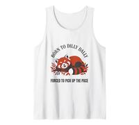 Born to Dilly Dally Forced to Pick Up The Pace Raccoon Cute Tank Top