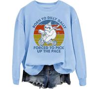 Born To Dilly Dally Forced To Pick Up The Pace Sweatshirt, Born To Dilly Dally Forced To Pick Up The Pace, Unisex Carolina Blue