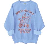 Born To Dilly Dally Sweatshirt Born To Dilly Dally Forced To Pick Up The Pace Sweatshirt, Born To Dilly Dally Shirt Sky Blue