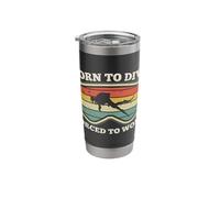 Born to Dive Forced to Work Distressed Scuba Diving Diver Stainless Steel Insulated Tumbler