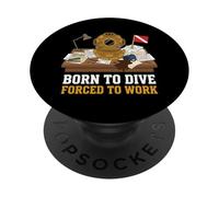 Born To Dive Forced To Work Scuba Diver PopSockets Adhesive PopGrip