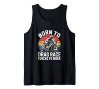 Born to Drag Race Forced to Work Motorcycle Tank Top