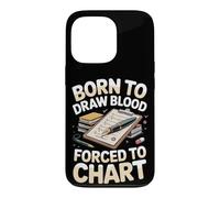 Born to Draw Blood Forced to Chart Phlebotomist Case for iPhone 13 Pro