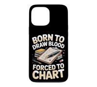 Born to Draw Blood Forced to Chart Phlebotomist Case for iPhone 13 Pro Max