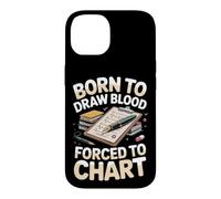 Born to Draw Blood Forced to Chart Phlebotomist Case for iPhone 14