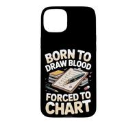 Born to Draw Blood Forced to Chart Phlebotomist Case for iPhone 15 Plus