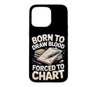 Born to Draw Blood Forced to Chart Phlebotomist Case for iPhone 15 Pro Max