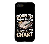 Born to Draw Blood Forced to Chart Phlebotomist Case for iPhone SE (2020) / 7/8