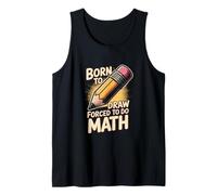 Born to Draw Forced to Do Math Artist School Tank Top