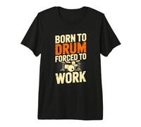 Born to Drum Forced to Work Funny Drummer Premium T-Shirt