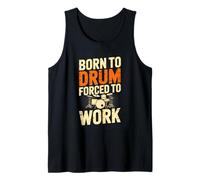 Born to Drum Forced to Work Funny Drummer Tank Top
