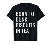 Born to Dunk Biscuits in Tea Funny British Tea Lover Humor T-Shirt