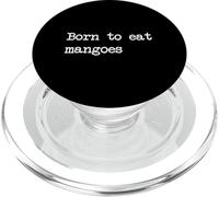 Born to eat mangoes Funny Mango Fruit Minimalist Typewriting PopSockets PopGrip for MagSafe