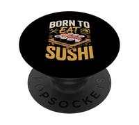 Born To Eat Sushi PopSockets Adhesive PopGrip