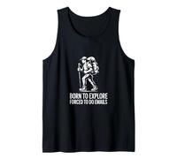 Born to Explore Forced to Do Emails Hiking Office Tank Top