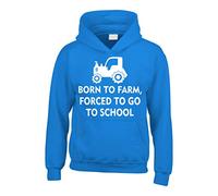 Born to Farm, Forced to go to School - Fun Childrens Tractor Hoodie (7-8 Years, Sapphire)