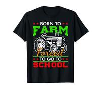 Born To Farm Forced To Go To School Funny Gift T-Shirt