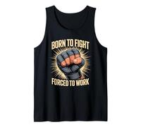 Born to Fight Forced to Work Fighter Worker Tank Top