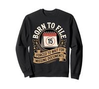 Born To File Forced To Wait For Missing Documents Sweatshirt