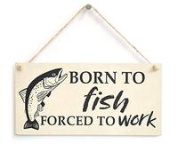 Born to Fish Forced to Work Sign, Fishing Humour | Fishing instead of work